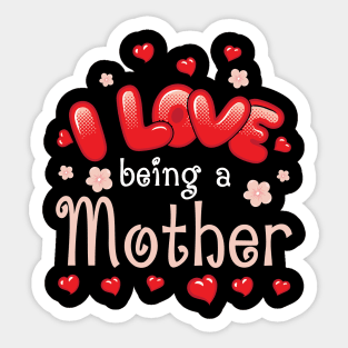 I Love Being A Mother Happy Parent Day Summer Holidays Flowers Hearts For Mother Sticker